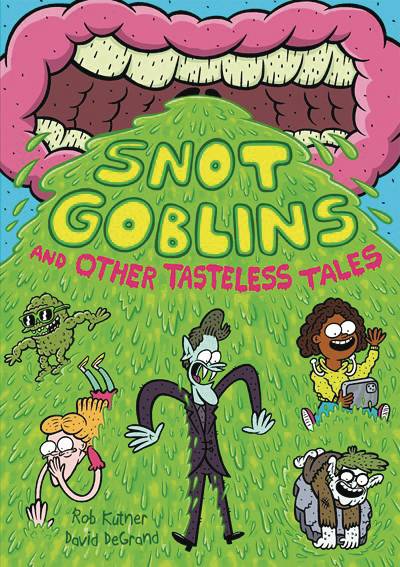 SNOT GOBLINS AND OTHER TASTELESS TALES TP